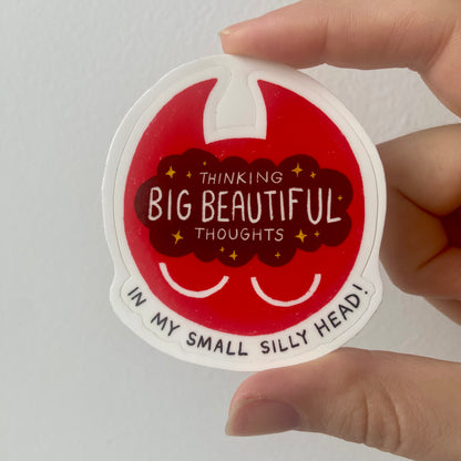 "Big Beautiful Thoughts" Sticker